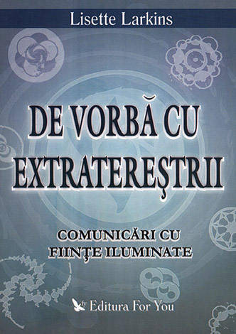 De vorbă cu extratereştrii. comunicări cu fiinţe iluminate